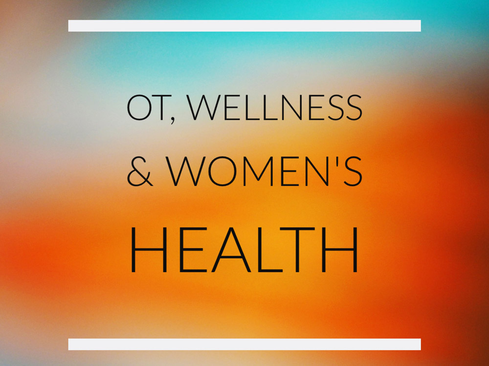 OT, Women’s Health and Wellness: An Interview with Melissa LaPointe