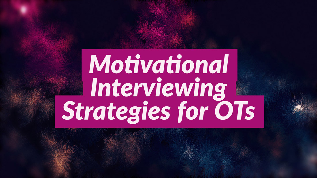 3 Motivational Interviewing Strategies for OTs