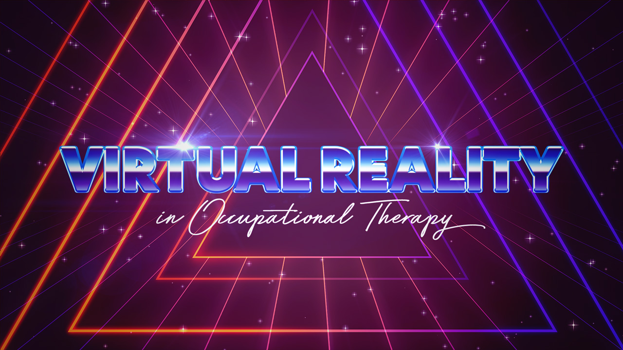 Virtual Reality in Your OT Practice