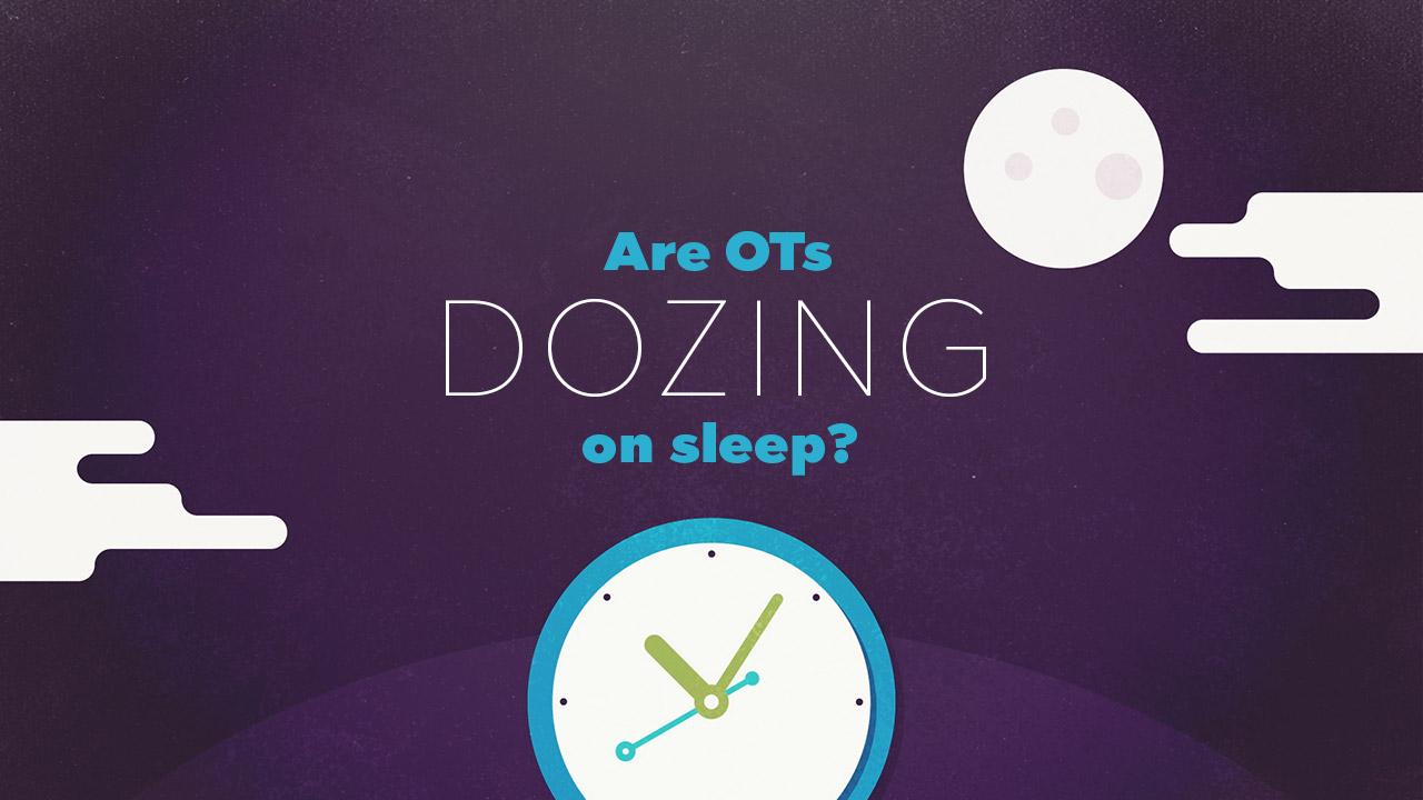 Are Occupational Therapists Dozing on Sleep?