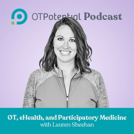OT, eHealth, and Participatory Medicine with Lauren Sheehan (CE Course)