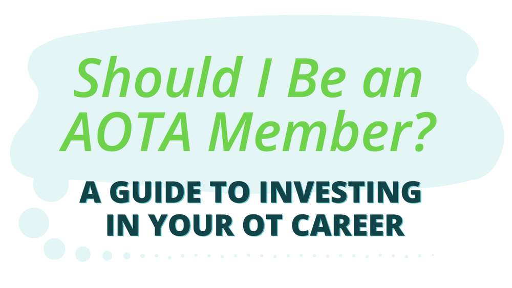 Should I be an AOTA member? Should I be an NBCOT member? Should I belong to my state OT organization? This post is your guide to the ways you can invest in your OT career.