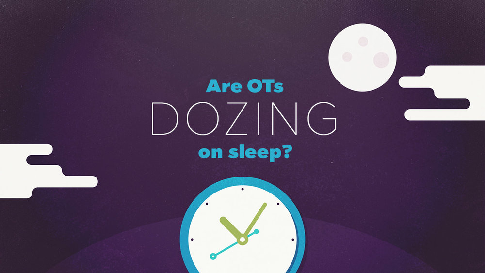 Yes. There are ways you can help your OT clients with sleep. Here is an overview of our current involvement in sleep treatment, along with tools and research that points to ways we can more involved.