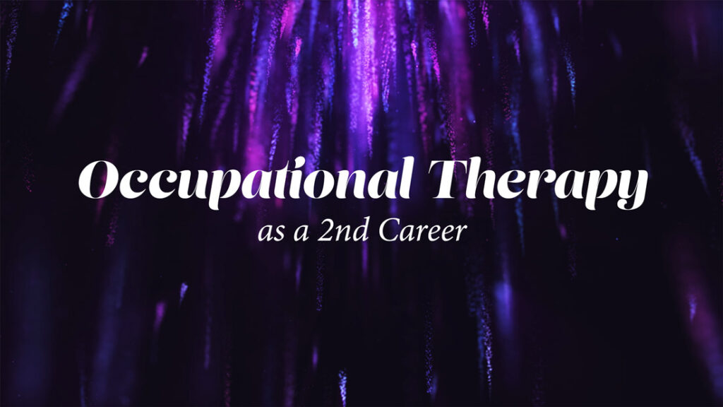 Thinking about OT as a second career? Check out Kate Washa Boyd's experience and advice about what it takes to make the career leap!
