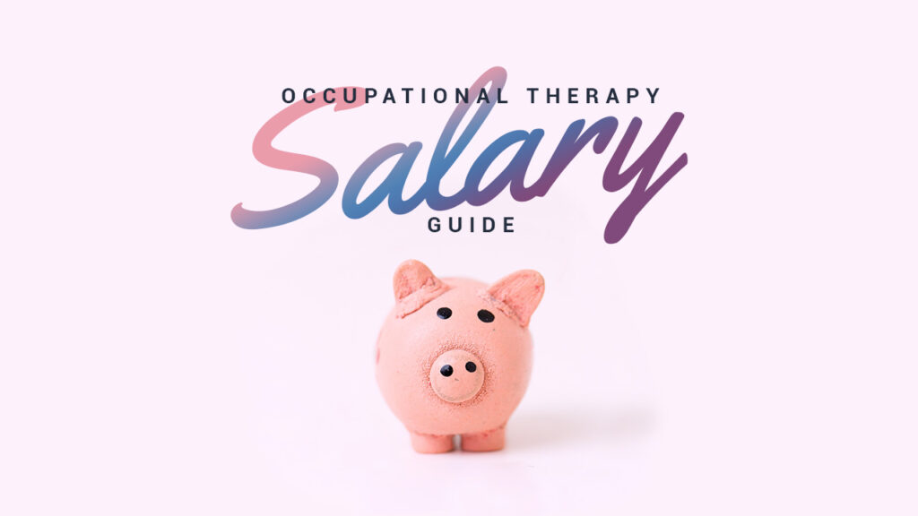 The 2019 Occupational Therapy Salary Guide is your one-stop shop for understanding all things OT salary related. We dive deep into the numbers to help you understand your market value.