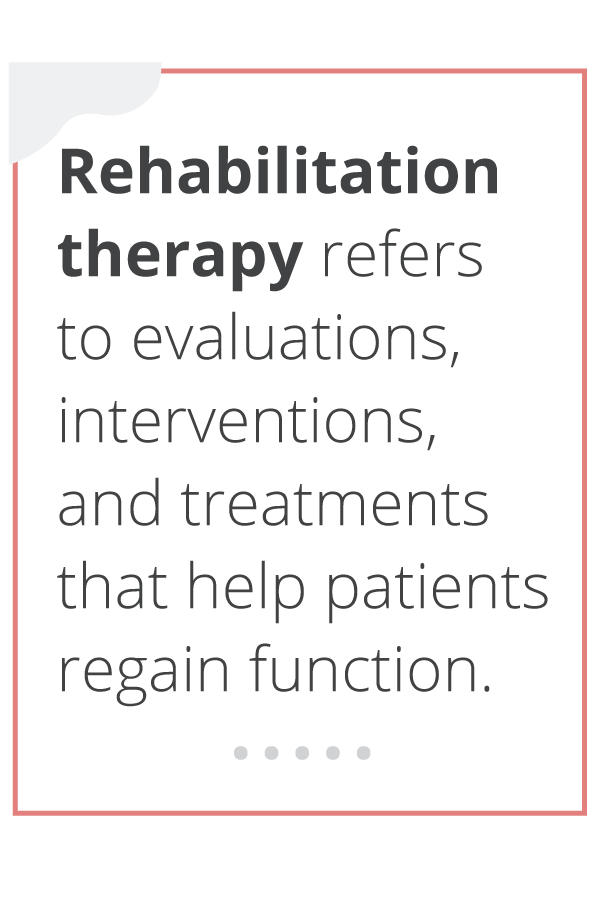 A definition of rehabilitation therapy.
