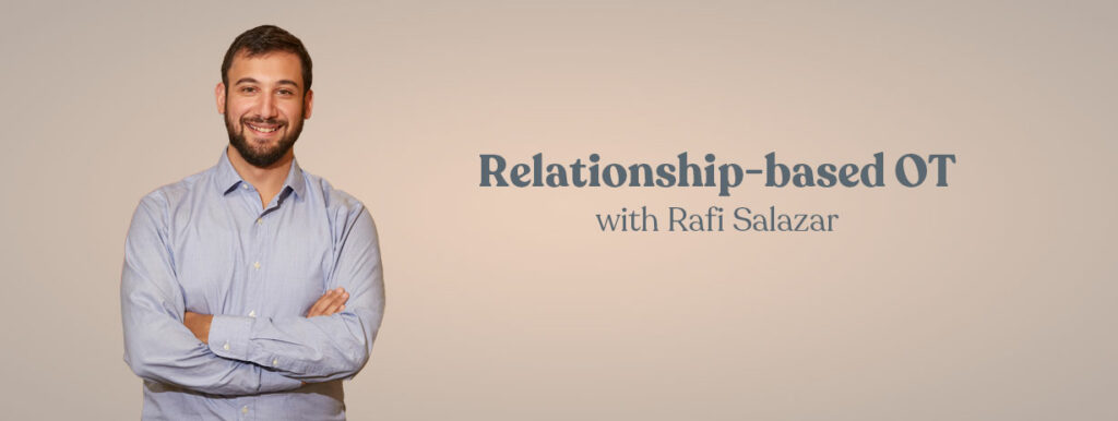 Relationship-based OT with Rafi Salazar