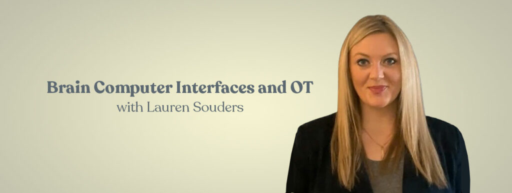 Brain Computer Interfaces and OT with Lauren Souders