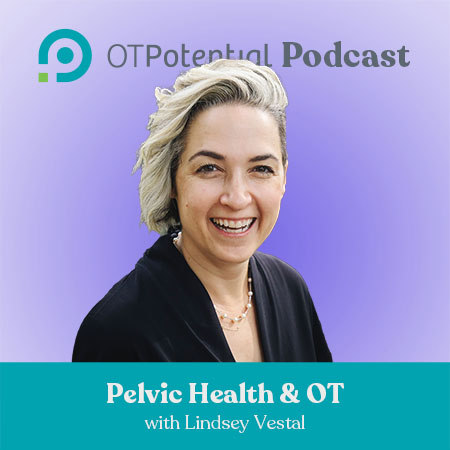 Pelvic Health & OT with Lindsey Vestal (CE Course)