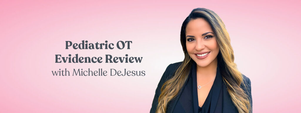 Pediatric OT Evidence Review with Michelle DeJesus