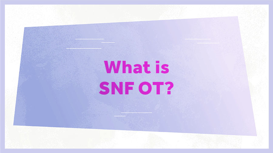 What is SNF occupational therapy (OT)?