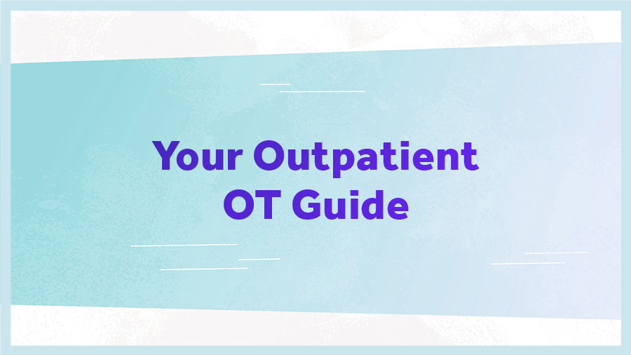 Your Outpatient OT Guide