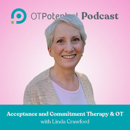 Acceptance and Commitment Therapy, Pain, and OT with Linda Crawford