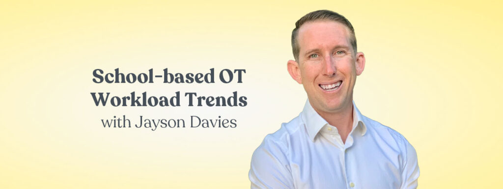 School-based OT Workload Trends with Jayson Davies