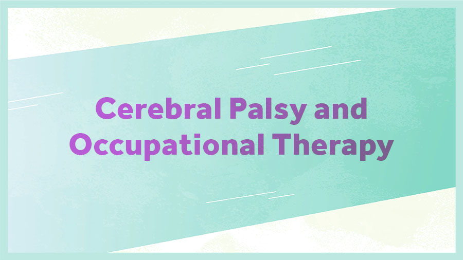 Cerebral Palsy and Occupational Therapy