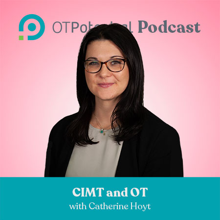 Catherine Hoyt- OT and CIMT