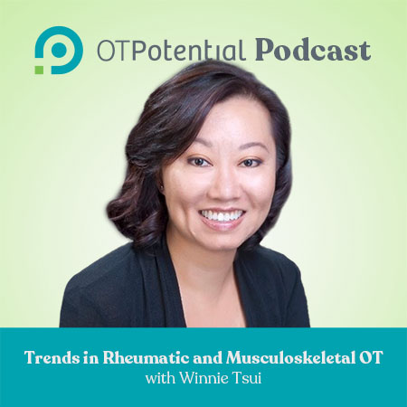 Trends in Rheumatic and Musculoskeletal OT with Winnie Tsui