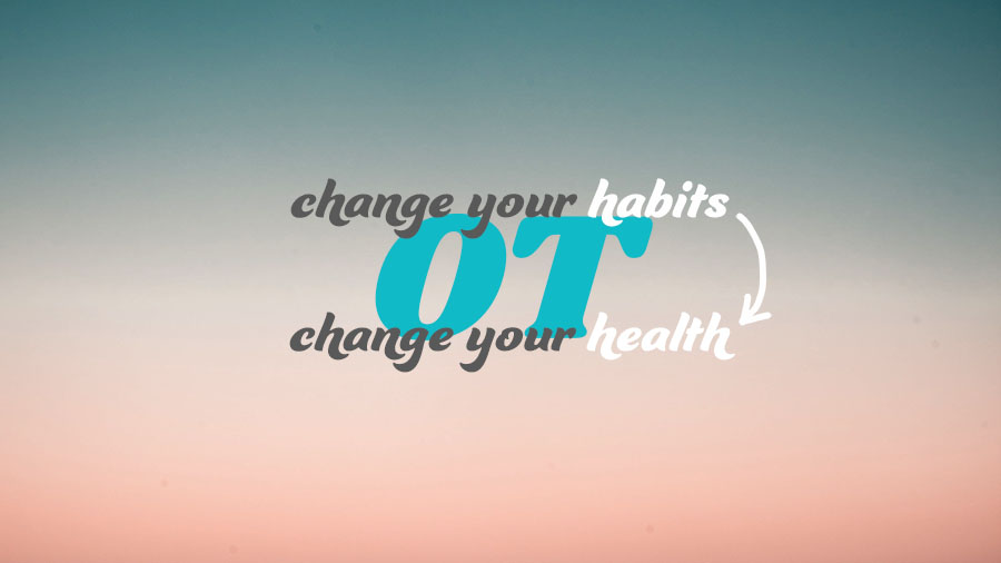OT: Change your habits to change your health