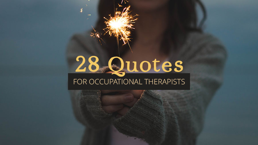 28 Occupational Therapy Quotes!