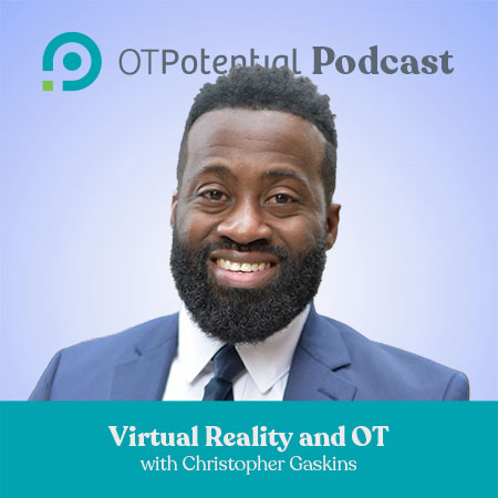 Virtual Reality and OT with Christopher Gaskins