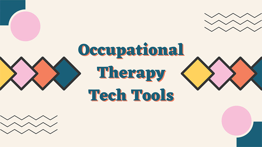Occupational Therapy Tech Tools (and Careers!)