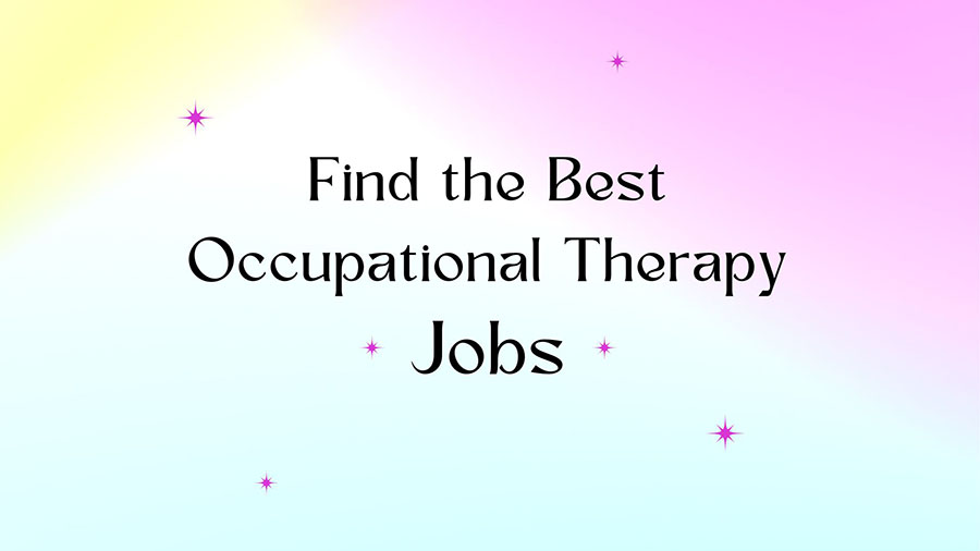 Find the Best Occupational Therapy Jobs