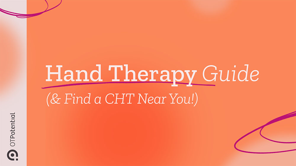 Hand Therapy OT (& Find a CHT Near You!)