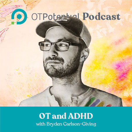 OT and ADHD with Bryden Carlson-Giving