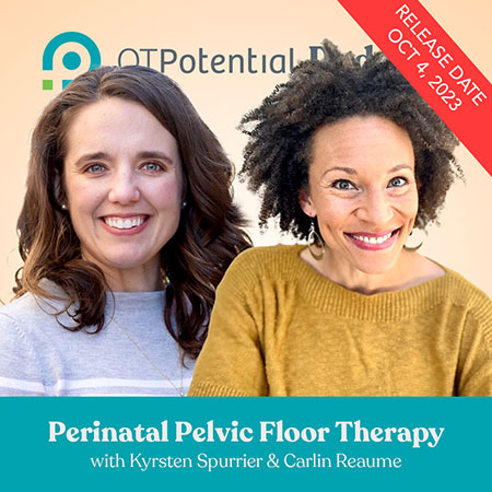 Perinatal Pelvic Floor Therapy with Kyrsten Spurrier and Carlin Reaume