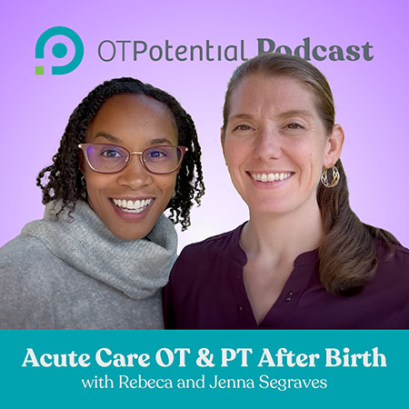 Acute Care OT and PT after Birth with Jenna and Rebeca Segraves