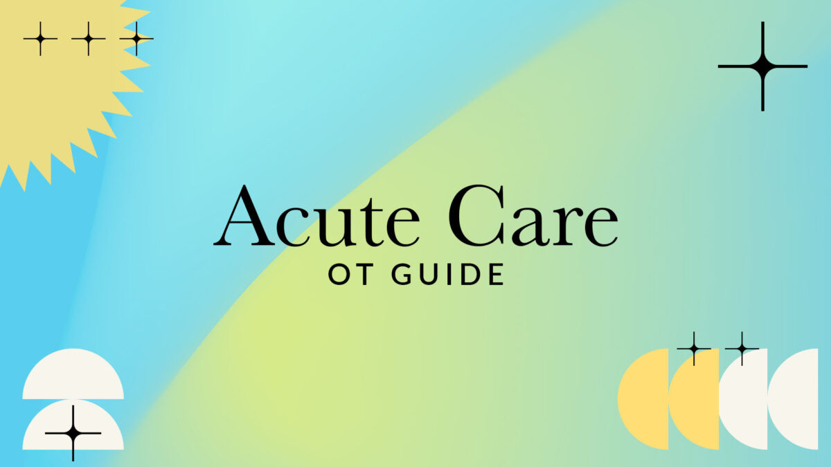 What is acute care occupational therapy?
