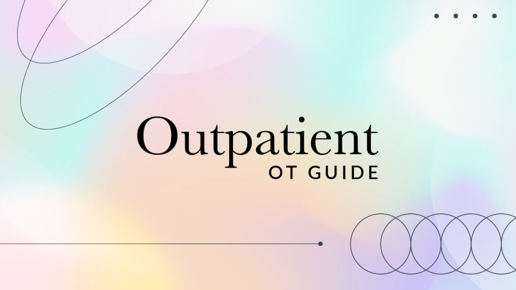 Outpatient OT Guide