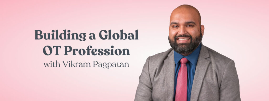 Building a Global OT Profession with Vikram Pagpatan