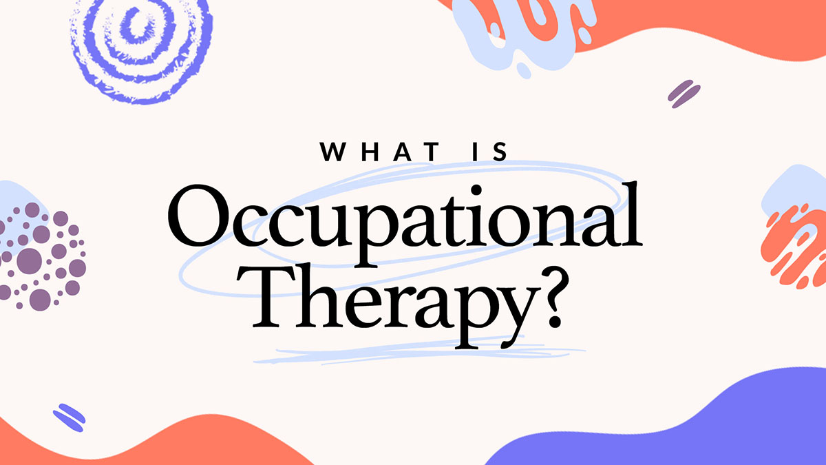 What is OT / Occupational Therapy?