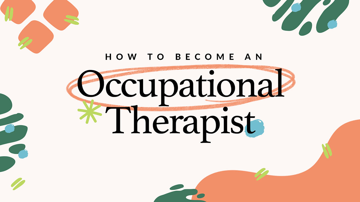 How to Become an Occupational Therapist