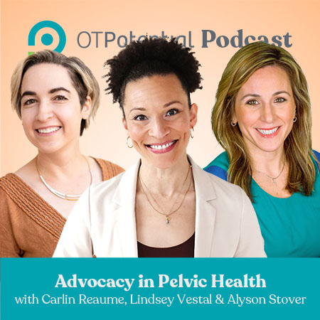 Advocacy in Pelvic Health with Carlin Reaume, Lindsey Vestal and Alyson Stover