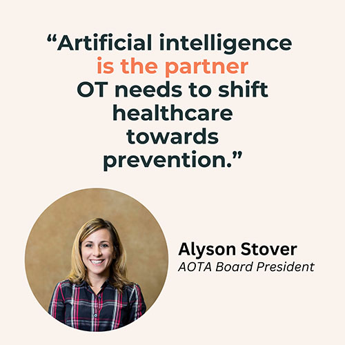 Artificial intelligence is the partner OT needs to shift healthcare towards prevention. A quote by Alyson Stover.