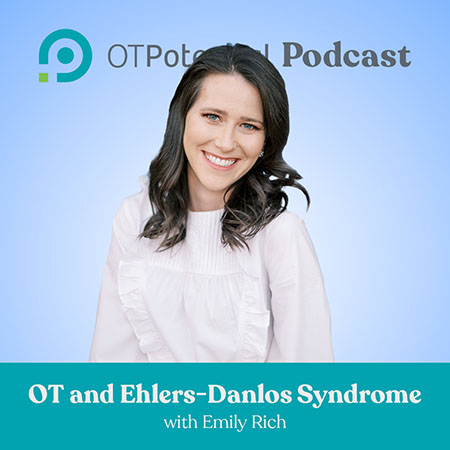 OT and Ehlers-Danlos Syndrome with Emily Rich