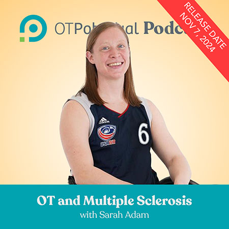 OT and Multiple Sclerosis with Sarah Adam