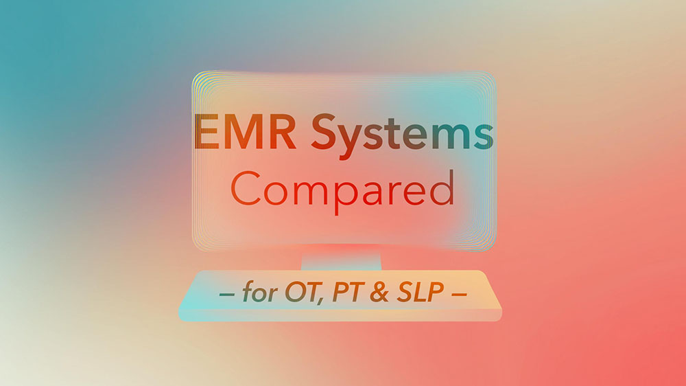 Best EMR/EHR Systems for OT, PT, and SLP