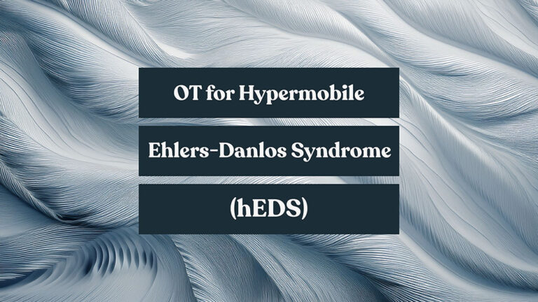 OT for Hypermobile Ehlers-Danlos Syndrome (hEDS) and Hypermobility Spectrum Disorders (HSD)