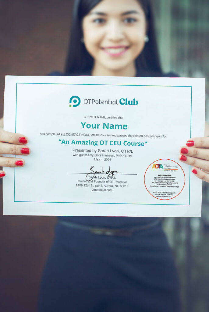 Earn your OT CEU certificates of completion after passing each post-course quiz. Store them online or download them as PDF files.