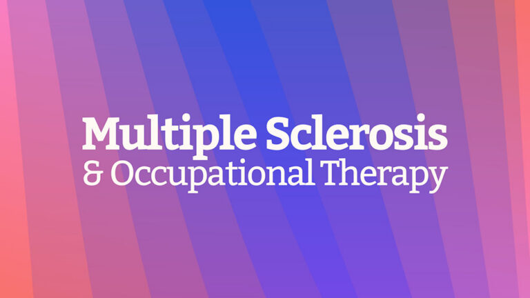 Multiple Sclerosis (MS) & Occupational Therapy
